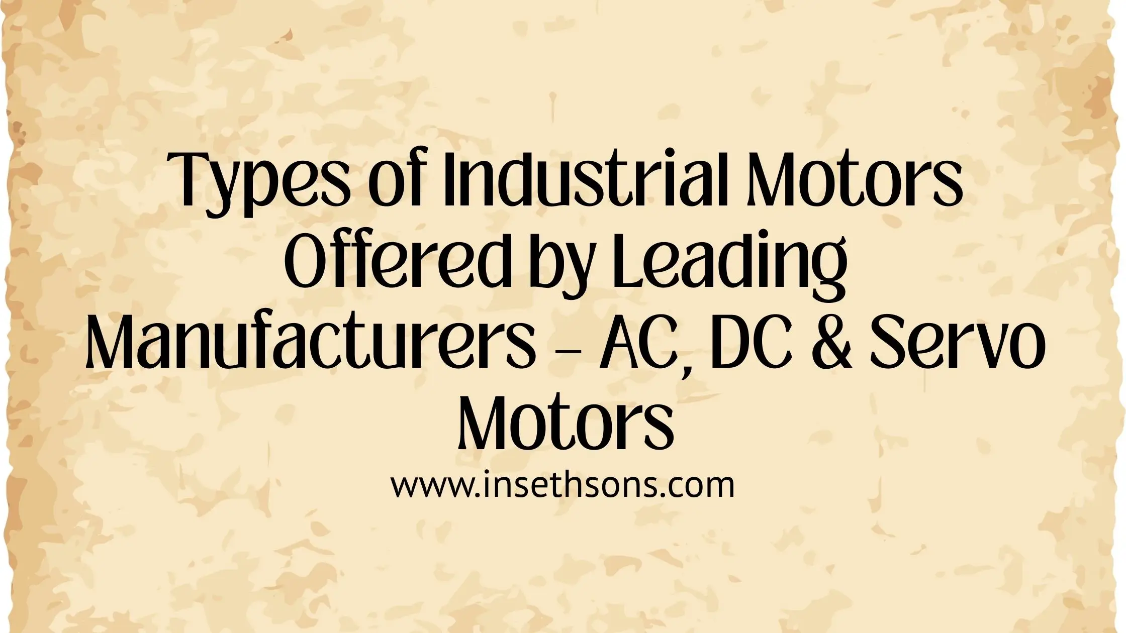 Types of Industrial Motors Offered by Leading Manufacturers