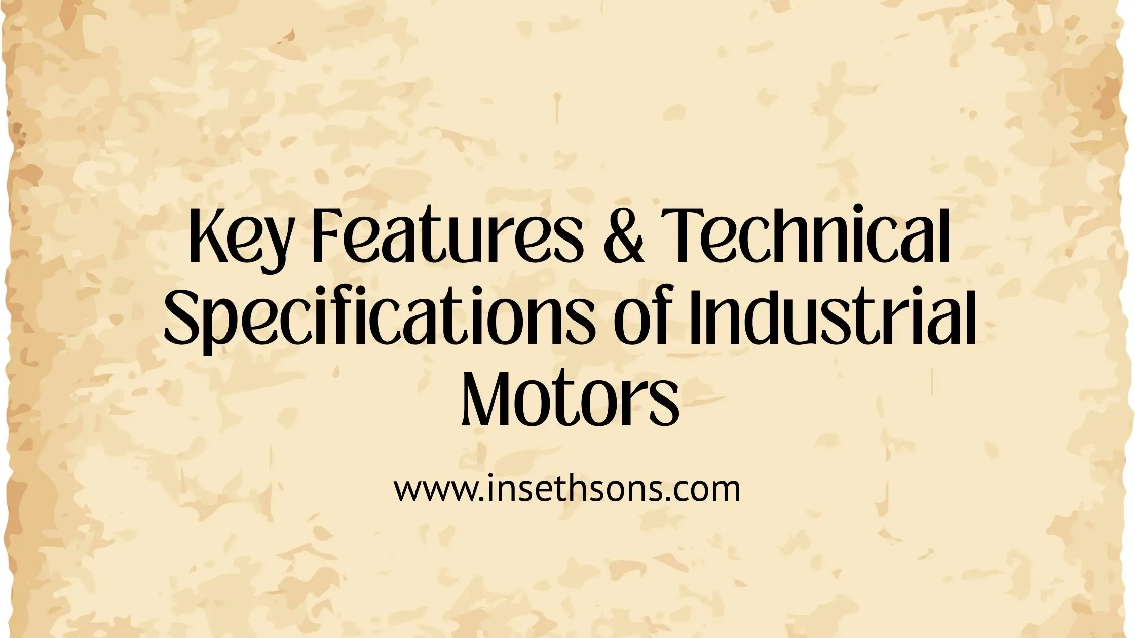 Key Features & Technical Specifications of Industrial Motors
