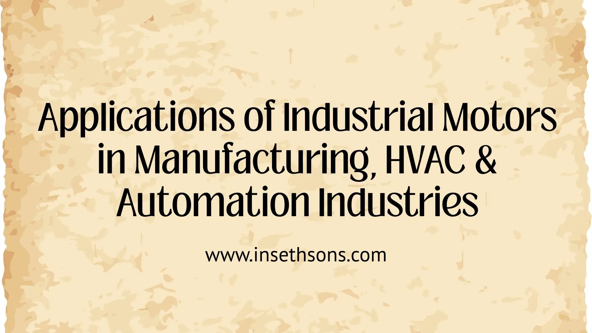 Applications of Industrial Motors in Manufacturing, HVAC & Automation Industries